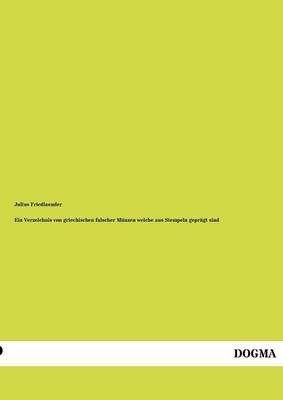Ein Verzeichnis Von Griechischen Falscher Munzen Welche Aus Stempeln Gepragt Sind (Paperback)