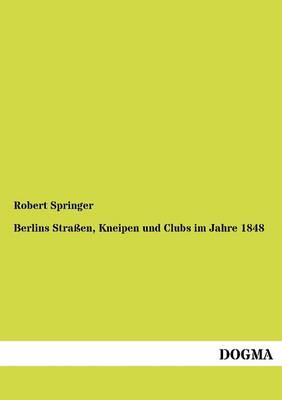 Berlins Stra En, Kneipen Und Clubs Im Jahre 1848 (Paperback)