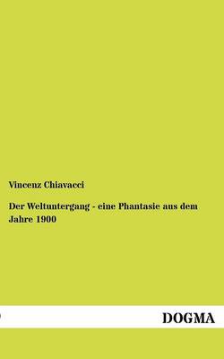Der Weltuntergang - Eine Phantasie Aus Dem Jahre 1900 (Paperback)