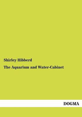 The Aquarium and Water-Cabinet (Paperback)