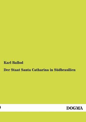 Der Staat Santa Catharina in S dbrasilien (Paperback)
