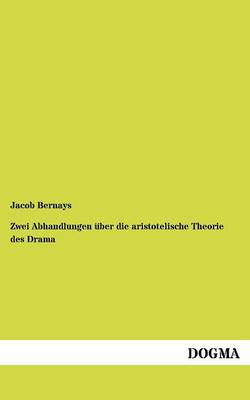 Zwei Abhandlungen UEber Die Aristotelische Theorie Des Drama (Paperback)