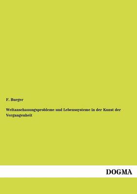 Weltanschauungsprobleme Und Lebenssysteme in Der Kunst Der Vergangenheit (Paperback)
