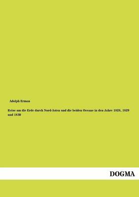 Reise Um Die Erde Durch Nord-Asien Und Die Beiden Oceane in Den Jahre 1828, 1829 Und 1830 (Paperback)