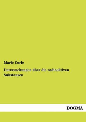 Untersuchungen Ber Die Radioaktiven Substanzen (Paperback)