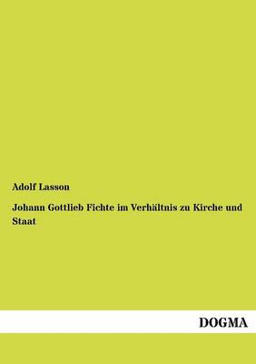 Johann Gottlieb Fichte Im Verh Ltnis Zu Kirche Und Staat (Paperback)