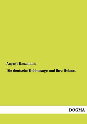 Die Deutsche Heldensage Und Ihre Heimat (Paperback)