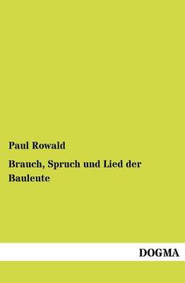 Brauch, Spruch Und Lied Der Bauleute (Paperback)