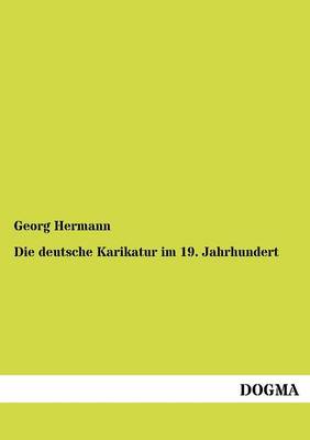 Die Deutsche Karikatur Im 19. Jahrhundert (Paperback)