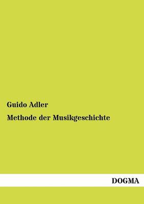 Methode Der Musikgeschichte (Paperback)