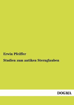 Studien Zum Antiken Sternglauben (Paperback)