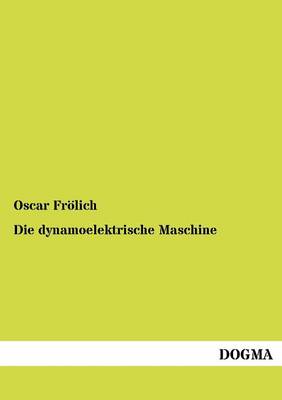 Die Dynamoelektrische Maschine (Paperback)
