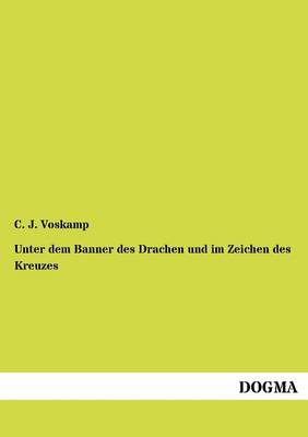 Unter Dem Banner Des Drachen Und Im Zeichen Des Kreuzes (Paperback)