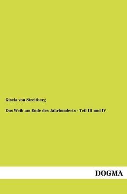Das Weib Am Ende Des Jahrhunderts - Teil III Und IV (Paperback)
