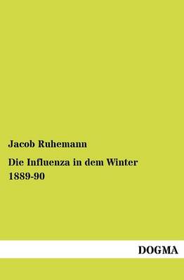 Die Influenza in Dem Winter 1889-90 (Paperback)