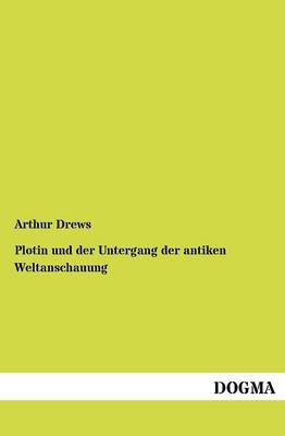 Plotin Und Der Untergang Der Antiken Weltanschauung (Paperback)