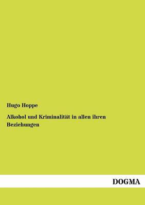 Alkohol Und Kriminalit T in Allen Ihren Beziehungen (Paperback)