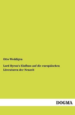 Lord Byron's Einfluss Auf Die Europ Ischen Literaturen Der Neuzeit (Paperback)