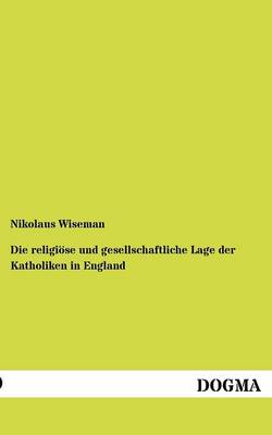 Die Religi Se Und Gesellschaftliche Lage Der Katholiken in England (Paperback)