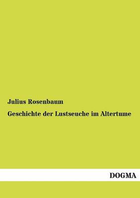 Geschichte Der Lustseuche Im Altertume (Paperback)