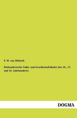 Einhundertzehn Volks- Und Gesellschaftslieder Des 16., 17. Und 18. Jahrhunderts (Paperback)