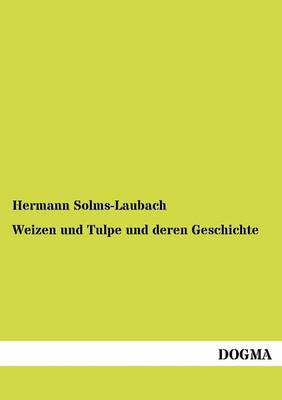 Weizen Und Tulpe Und Deren Geschichte (Paperback)
