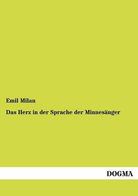 Das Herz in Der Sprache Der Minnes Nger (Paperback)