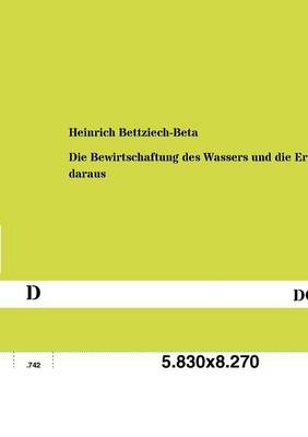 Die Bewirtschaftung Des Wassers Und Die Ernten Daraus (Paperback)