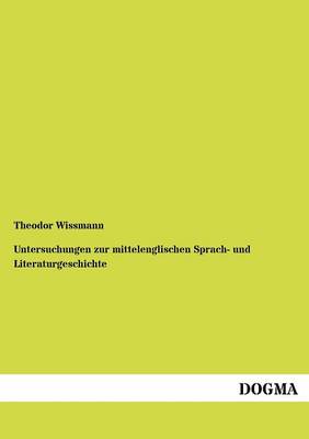 Untersuchungen Zur Mittelenglischen Sprach- Und Literaturgeschichte (Paperback)