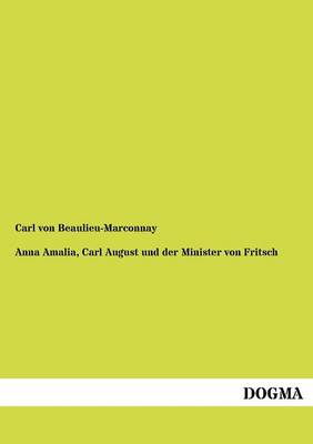 Anna Amalia, Carl August Und Der Minister Von Fritsch (Paperback)