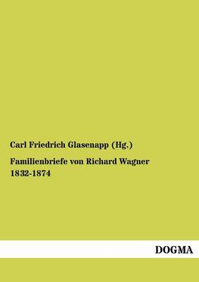 Familienbriefe Von Richard Wagner 1832-1874 (Paperback)