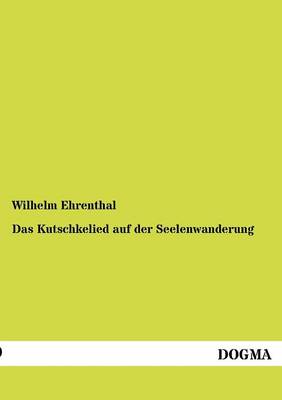Das Kutschkelied Auf Der Seelenwanderung (Paperback)