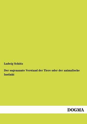 Der Sogenannte Verstand Der Tiere Oder Der Animalische Instinkt (Paperback)