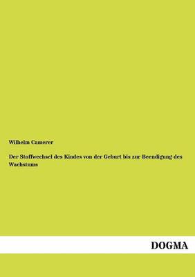 Der Stoffwechsel Des Kindes Von Der Geburt Bis Zur Beendigung Des Wachstums (Paperback)