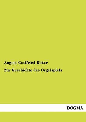 Zur Geschichte Des Orgelspiels (Paperback)