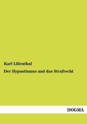 Der Hypnotismus Und Das Strafrecht (Paperback)