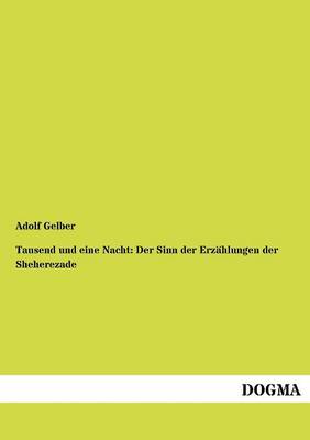 Tausend Und Eine Nacht: Der Sinn Der Erz Hlungen Der Sheherezade (Paperback)