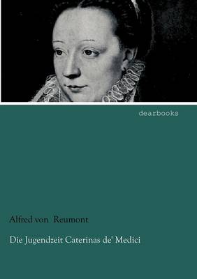 Die Jugendzeit Caterinas de' Medici (Paperback)