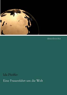 Eine Frauenfahrt Um Die Welt (Paperback)