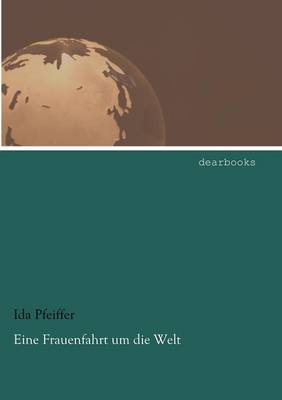 Eine Frauenfahrt Um Die Welt (Paperback)