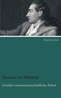 Goethes Naturwissenschaftliche Arbeit (Paperback)