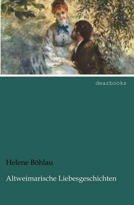 Altweimarische Liebesgeschichten (Paperback)