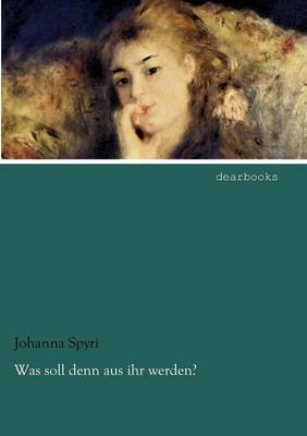 Was Soll Denn Aus Ihr Werden? (Paperback)
