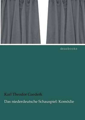 Das Niederdeutsche Schauspiel: Kom Die (Paperback)