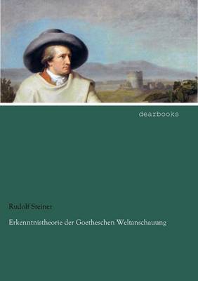 Erkenntnistheorie Der Goetheschen Weltanschauung (Paperback)