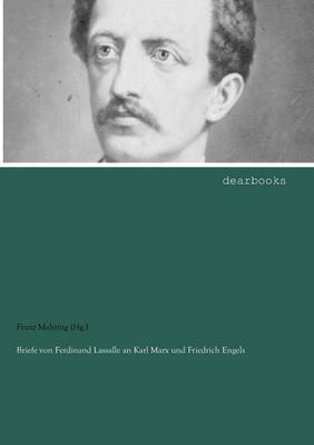 Briefe Von Ferdinand Lassalle an Karl Marx Und Friedrich Engels (Paperback)