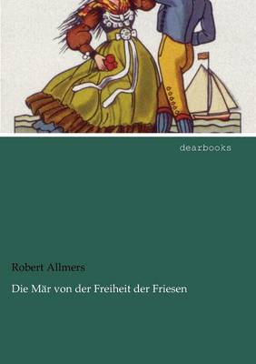Die M r Von Der Freiheit Der Friesen (Paperback)