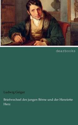 Briefwechsel Des Jungen B Rne Und Der Henriette Herz (Paperback)