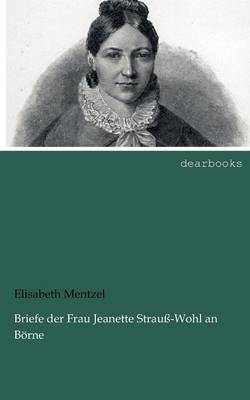 Briefe Der Frau Jeanette Strau -Wohl an B Rne (Paperback)