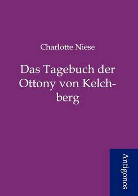 Das Tagebuch Der Ottony Von Kelchberg (Paperback)